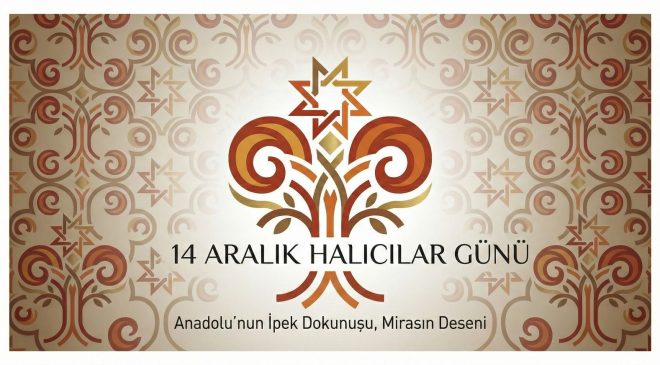 14 Aralık, Halıcılar Günü Olarak Sektöre Kazandırılıyor